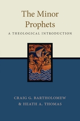 Minor Prophets -  Craig G. Bartholomew,  Heath A. Thomas
