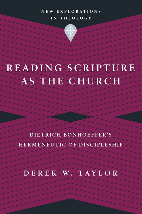 Reading Scripture as the Church -  Derek W. Taylor