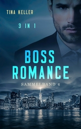 Boss Romance: Sammelband 4 -  Tina Keller