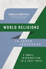 World Religions in Seven Sentences -  Douglas Groothuis