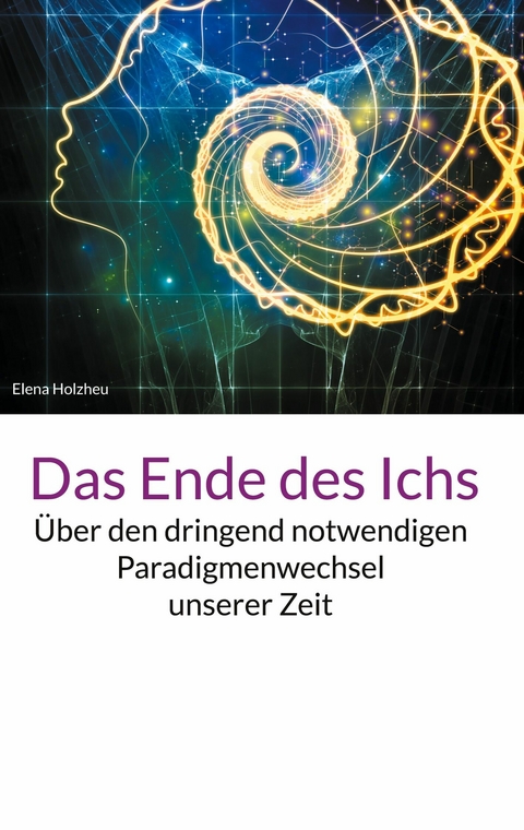 Das Ende des Ichs -  Elena Holzheu