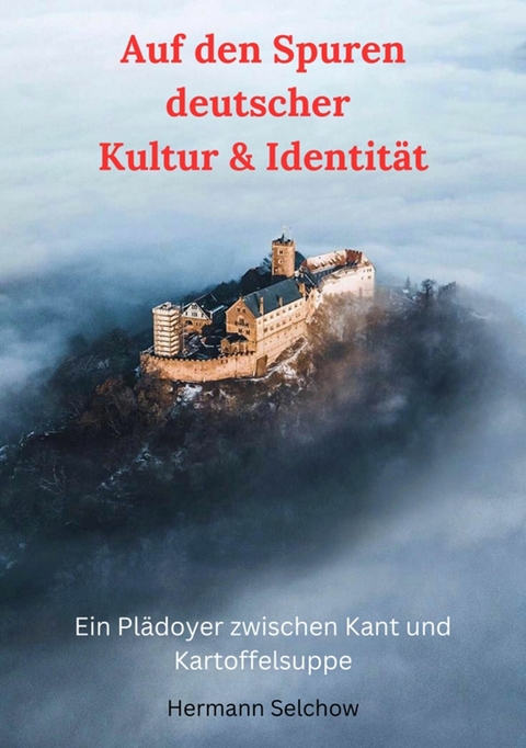 Auf den Spuren deutscher Kultur & Identität - Hermann Selchow