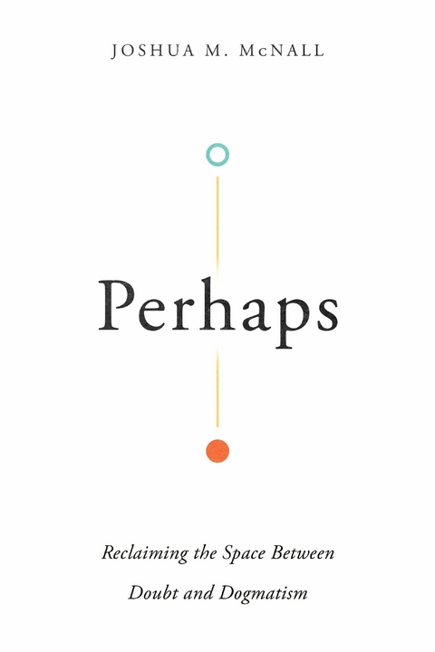 Perhaps - Joshua M. McNall