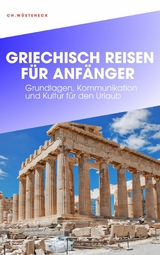 GRIECHISCH REISEN FÜR ANFÄNGER - Ch. Wüsteneck