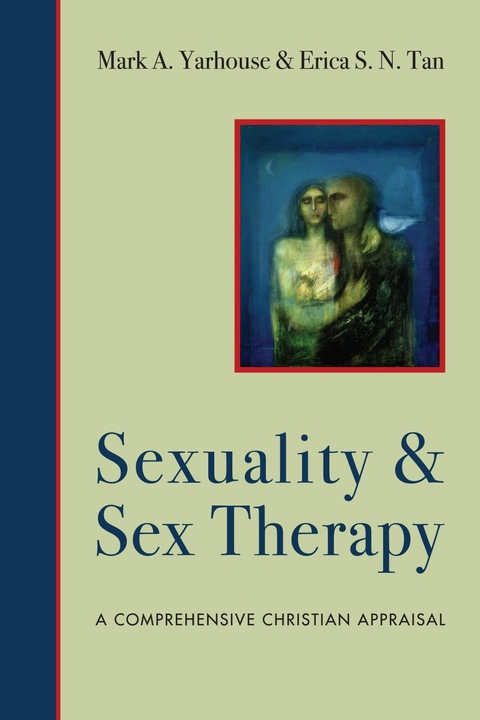 Sexuality and Sex Therapy -  Mark A. Yarhouse,  Erica S. N. Tan