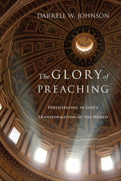 The Glory of Preaching - Darrell W. Johnson
