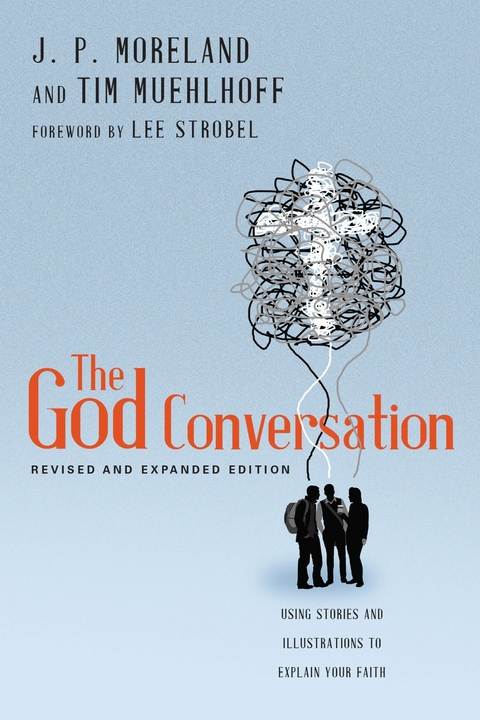 The God Conversation -  J. P. Moreland,  Tim Muehlhoff