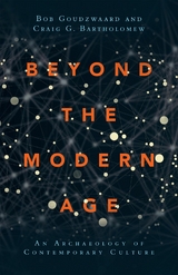 Beyond the Modern Age -  Bob Goudzwaard,  Craig G. Bartholomew