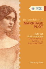 Resisting the Marriage Plot -  Dalene Joy Fisher