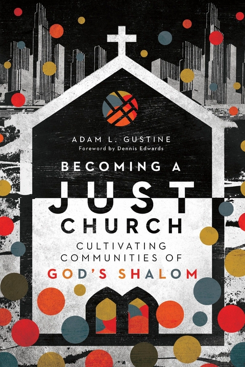 Becoming a Just Church - Adam L. Gustine
