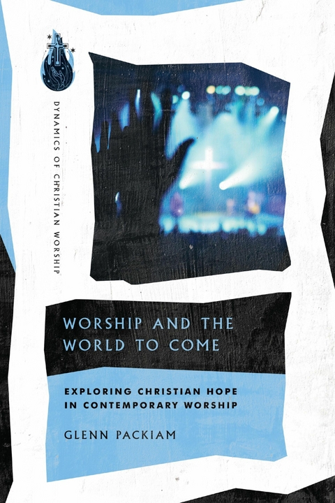 Worship and the World to Come -  Glenn Packiam