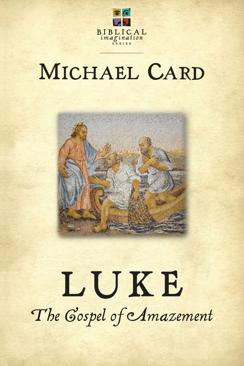 Luke: The Gospel of Amazement - Michael Card