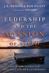 Eldership and the Mission of God - J.R. Briggs, Bob Hyatt