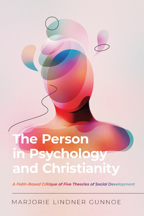 The Person in Psychology and Christianity -  Marjorie Lindner Gunnoe