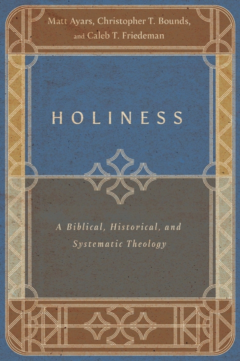 Holiness -  Matt Ayars,  Christopher T. Bounds,  Caleb T. Friedeman