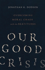 Our Good Crisis -  Jonathan K. Dodson