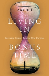 Living in Bonus Time - Alec Hill