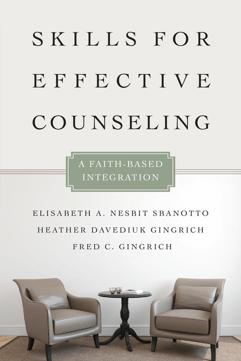 Skills for Effective Counseling -  Fred C. Gingrich,  Heather Davediuk Gingrich,  Elisabeth A. Nesbit Sbanotto