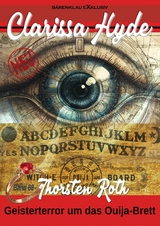 Clarissa Hyde: Band 88 – Geisterterror um das Ouija-Brett - Thorsten Roth