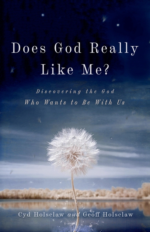 Does God Really Like Me? -  Cyd Holsclaw,  Geoff Holsclaw