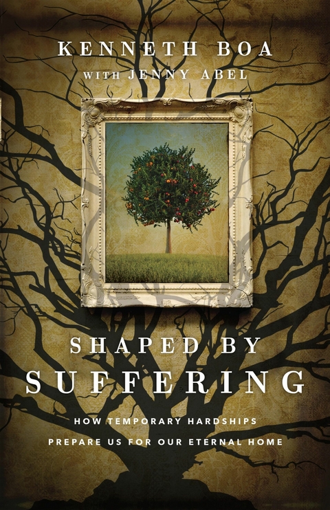 Shaped by Suffering -  Kenneth Boa