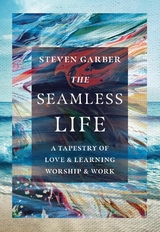 The Seamless Life - Steven Garber