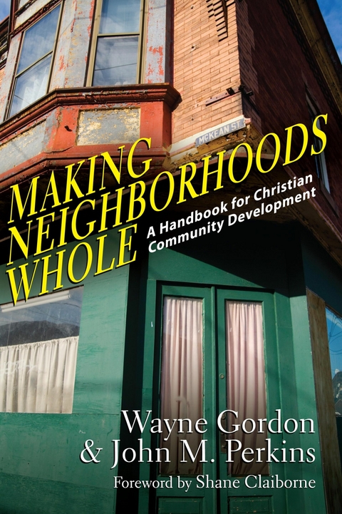 Making Neighborhoods Whole - Wayne Gordon, John M. Perkins