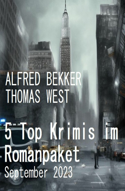 5 Top Krimis im Romanpaket September 2023 -  Alfred Bekker,  Thomas West