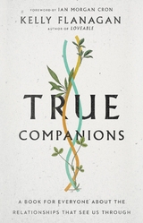 True Companions -  Kelly Flanagan