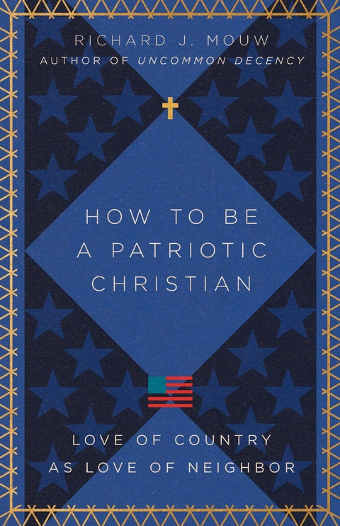 How to Be a Patriotic Christian -  Richard J. Mouw