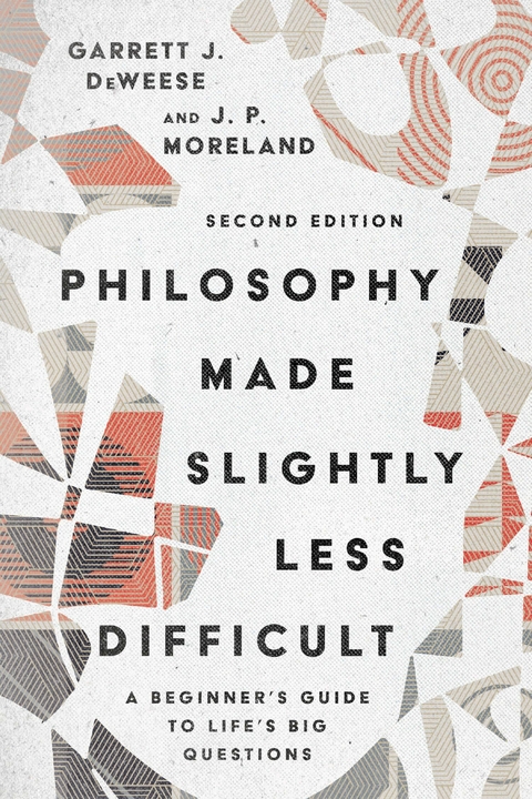 Philosophy Made Slightly Less Difficult -  Garrett J. DeWeese,  J. P. Moreland
