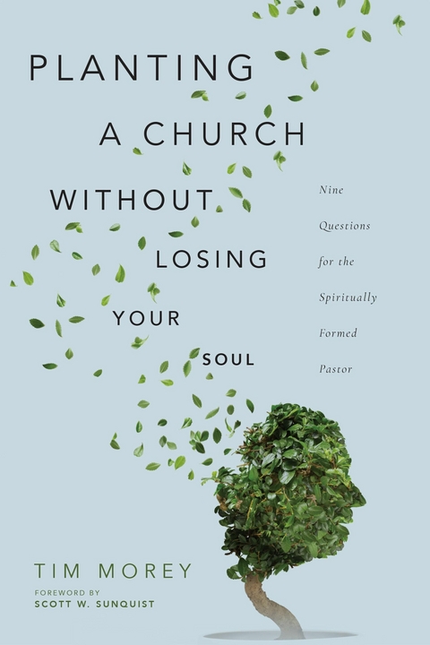 Planting a Church Without Losing Your Soul - Tim Morey