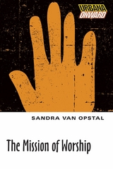 The Mission of Worship - Sandra Maria Van Opstal