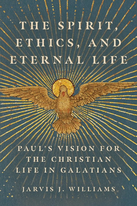The Spirit, Ethics, and Eternal Life -  Jarvis J. Williams