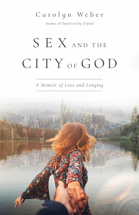 Sex and the City of God -  Carolyn Weber