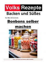 Volksrezepte Backen und Süßes - Bonbons selber machen - Marc Schommertz