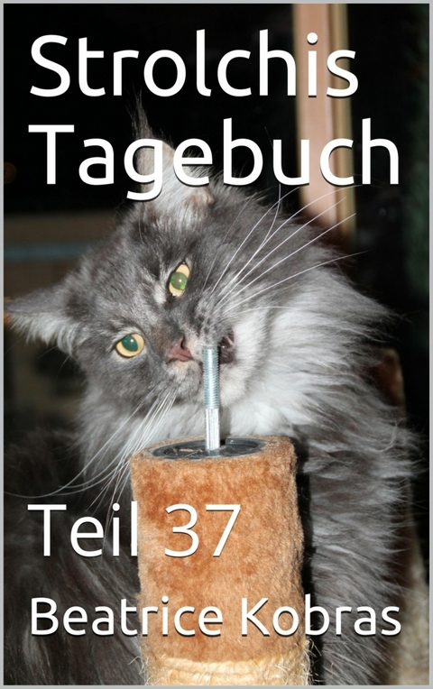 Strolchis Tagebuch - Teil 37 - Beatrice Kobras