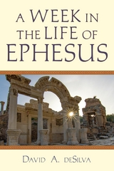 A Week In the Life of Ephesus -  David A. deSilva