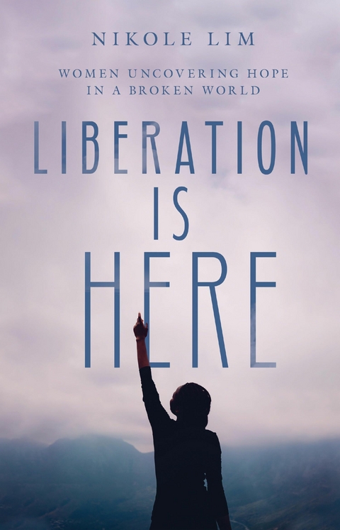 Liberation Is Here -  Nikole Lim