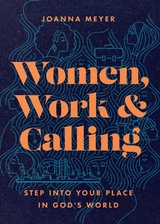 Women, Work, and Calling -  Joanna Meyer