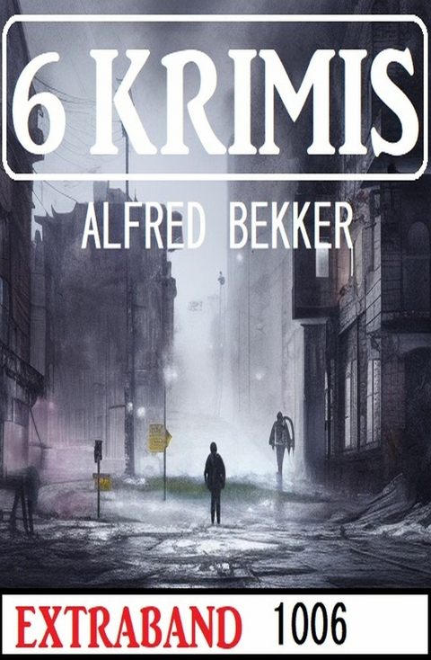 6 Krimis Extraband 1006 -  Alfred Bekker