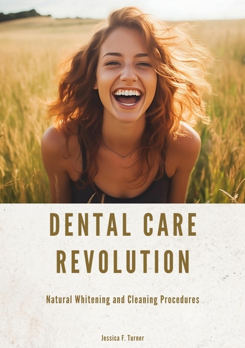 Dental Care Revolution - Jessica F. Turner