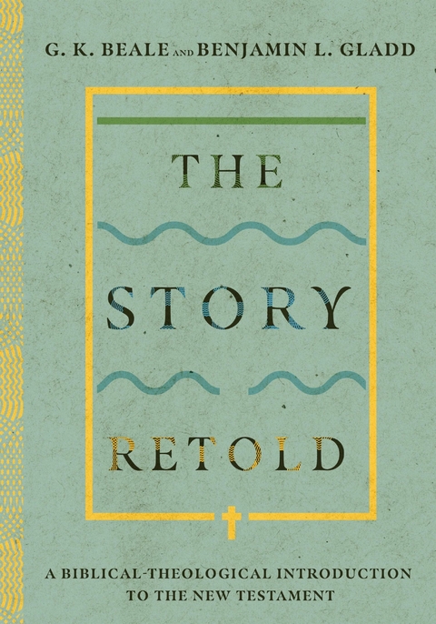 The Story Retold - G. K. Beale, Benjamin L. Gladd