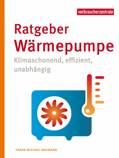 Ratgeber Wärmepumpe - Frank-Michael Baumann