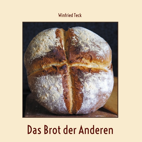 Das Brot der Anderen - Winfried Teck