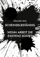 Scheinselbständig - Alexander Seitz