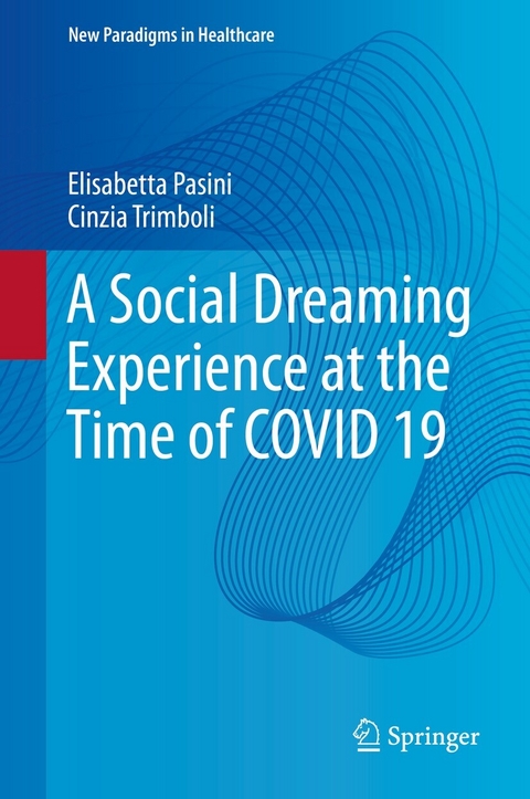 A Social Dreaming Experience at the Time of COVID 19 - Elisabetta Pasini, Cinzia Trimboli
