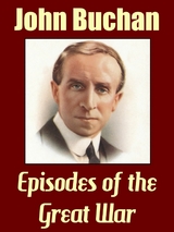 Episodes of the Great War -  John Buchan