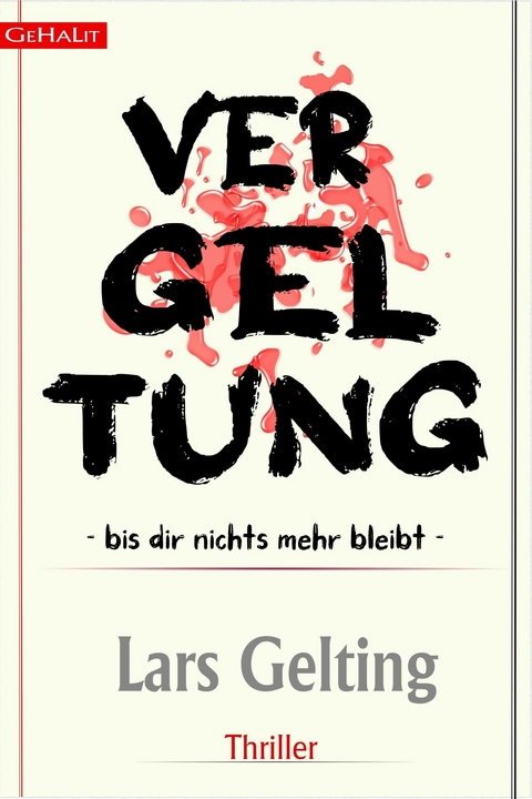 VERGELTUNG - BIS DIR NICHTS MEHR BLEIBT - Lars Gelting
