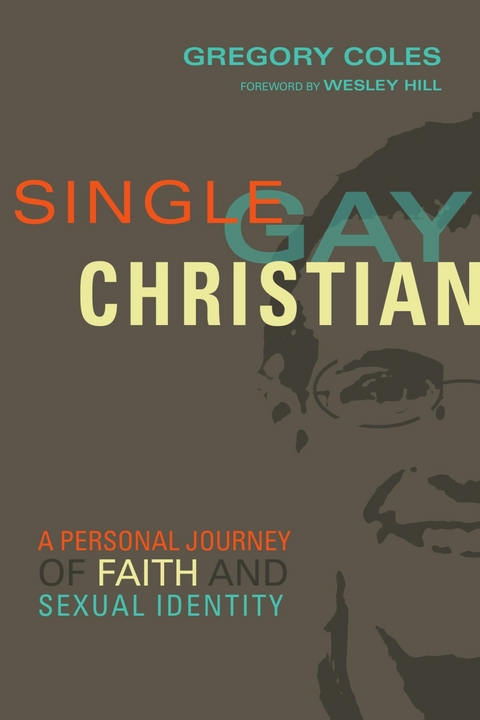 Single, Gay, Christian -  Gregory Coles